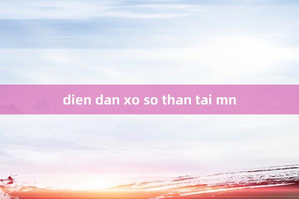 dien dan xo so than tai mn