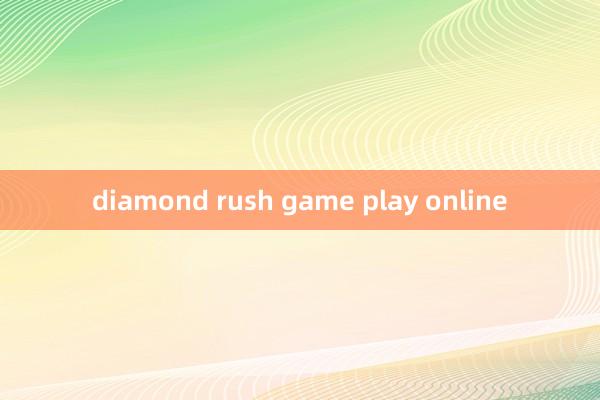 diamond rush game play online