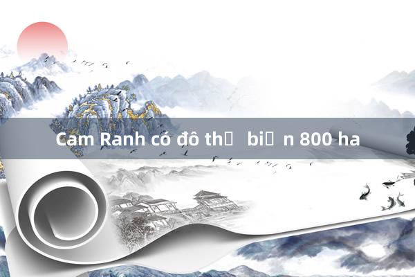 Cam Ranh có đô thị biển 800 ha