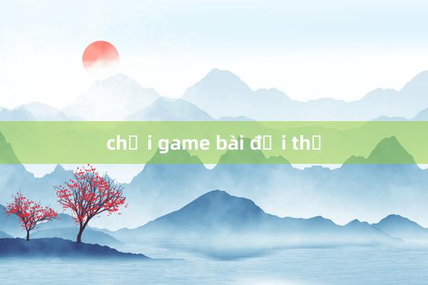 chơi game bài đổi thẻ