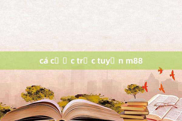 cá cược trực tuyến m88