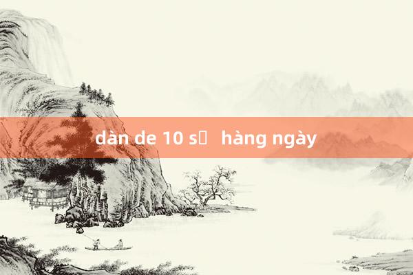 dàn de 10 số hàng ngày