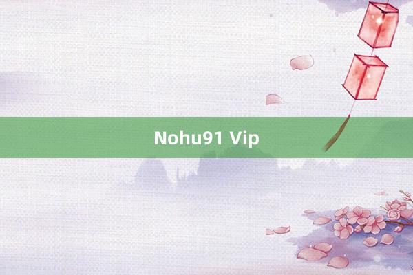 Nohu91 Vip