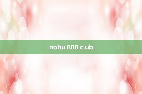 nohu 888 club