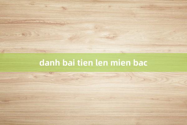 danh bai tien len mien bac