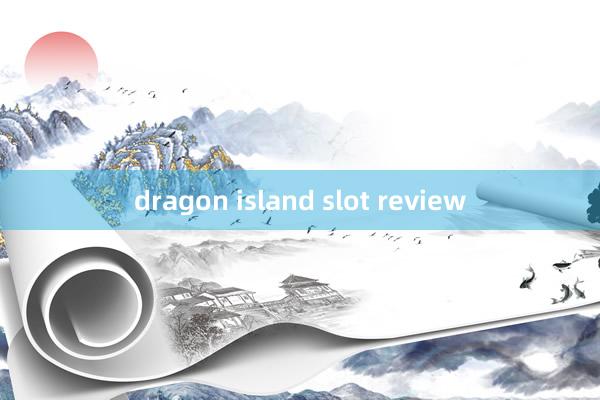 dragon island slot review