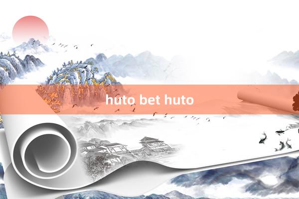 huto bet huto