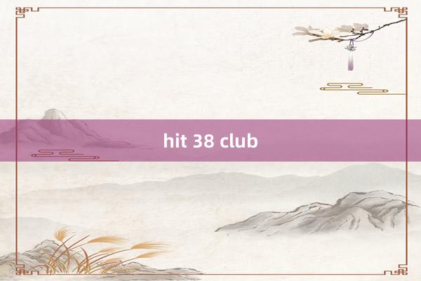 hit 38 club