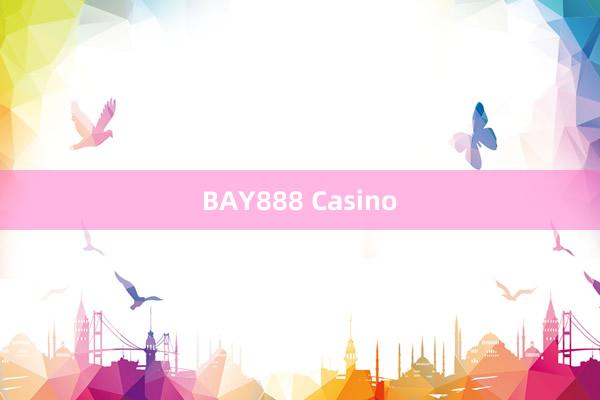 BAY888 Casino