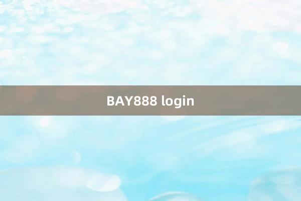 BAY888 login